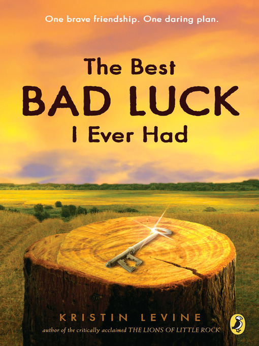 Title details for The Best Bad Luck I Ever Had by Kristin Levine - Available